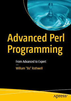 Advanced Perl Programming: From Advanced to Expert