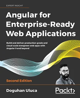 Angular 8 for Enterprise-Ready Web Applications, 2nd Edition