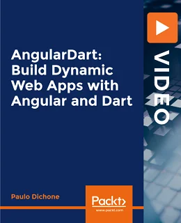 AngularDart: Build Dynamic Web Apps with Angular and Dart