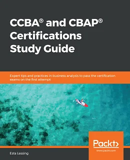 CCBA and CBAP Certifications Study Guide