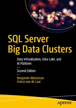 SQL Server Big Data Clusters: Data Virtualization, Data Lake, and AI Platform, 2nd Edition