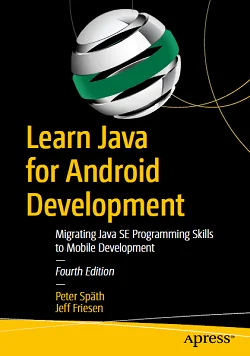 Learn Java for Android Development: Migrating Java SE Programming Skills to Mobile Development, 4th Edition