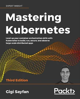 Mastering Kubernetes – Third Edition