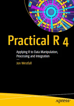 Practical R 4: Applying R to Data Manipulation, Processing and Integration
