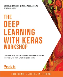 The Deep Learning with Keras Workshop, 3rd Edition
