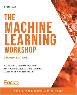 The Machine Learning Workshop, 2nd Edition