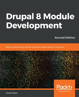 Drupal 8 Module Development, 2nd Edition