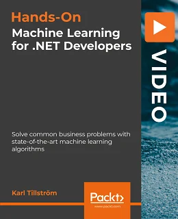 Hands-On Machine Learning for .NET Developers [Video]