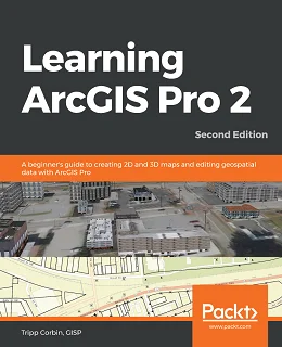 Learning ArcGIS Pro 2 – Second Edition