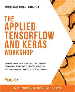 The Applied TensorFlow and Keras Workshop, 2nd Edition