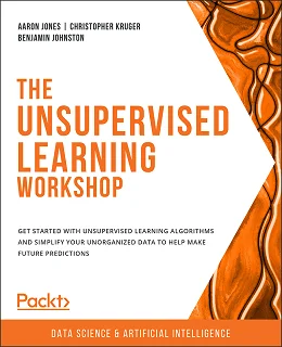 The Unsupervised Learning Workshop, 2nd Edition