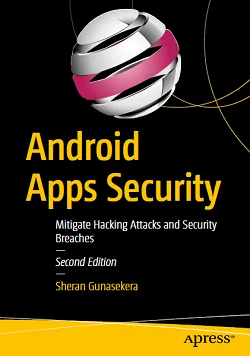 Android Apps Security: Mitigate Hacking Attacks and Security Breaches, 2nd Edition