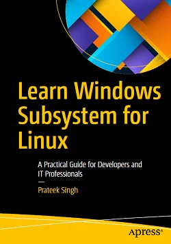 Learn Windows Subsystem for Linux: A Practical Guide for Developers and IT Professionals