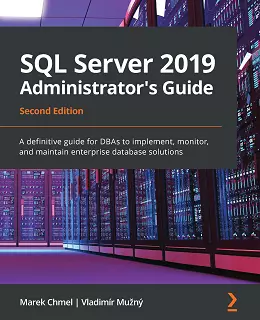 SQL Server 2019 Administrator's Guide, 2nd Edition