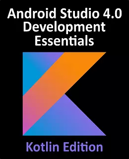 Android Studio 4.0 Development Essentials – Kotlin Edition