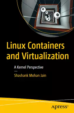 Linux Containers and Virtualization: A Kernel Perspective