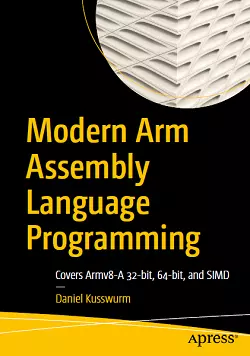 Modern Arm Assembly Language Programming: Covers Armv8-A 32-bit, 64-bit, and SIMD