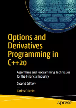 Options and Derivatives Programming in C++20: Algorithms and Programming Techniques for the Financial Industry
