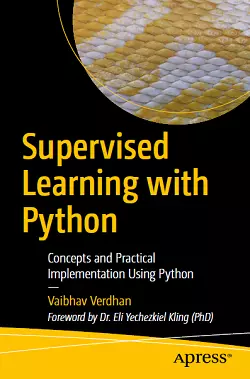 Supervised Learning with Python: Concepts and Practical Implementation Using Python