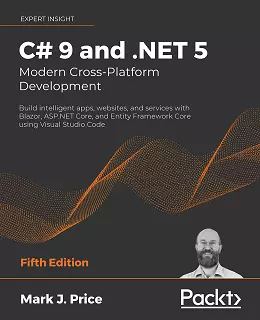 C# 9 and .NET 5 - Modern Cross-Platform Development, 5th Edition
