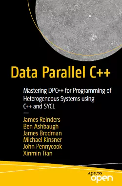 Data Parallel C++: Mastering DPC++ for Programming of Heterogeneous Systems using C++ and SYCL