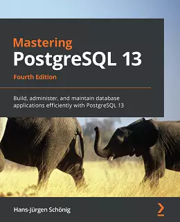 Mastering PostgreSQL 13, 4th Edition