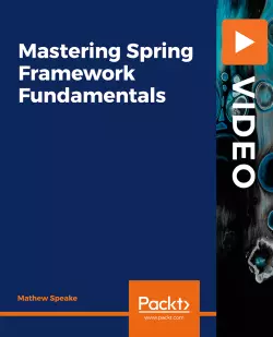 Mastering Spring Framework Fundamentals [Video]