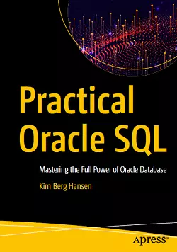 Practical Oracle SQL: Mastering the Full Power of Oracle Database