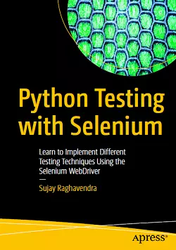 Python Testing with Selenium: Learn to Implement Different Testing Techniques Using the Selenium WebDriver
