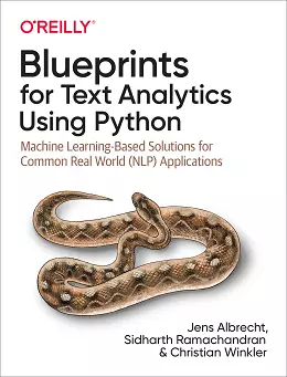 Blueprints for Text Analytics Using Python: Machine Learning-Based Solutions for Common Real World (NLP) Applications