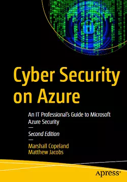 Cyber Security on Azure: An IT Professional's Guide to Microsoft Azure Security, 2nd Edition