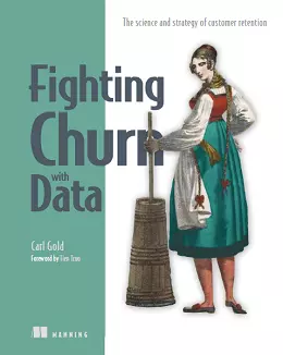 Fighting Churn with Data: The science and strategy of customer retention