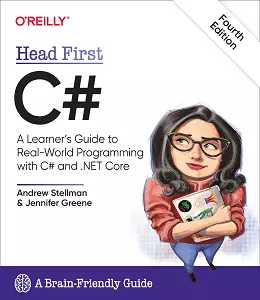 Head First C#: A Learner's Guide to Real-World Programming with C# and .NET Core, 4th Edition