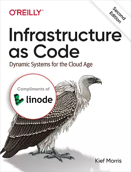 Infrastructure as Code: Dynamic Systems for the Cloud Age, 2nd Edition