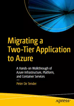 Migrating a Two-Tier Application to Azure: A Hands-on Walkthrough of Azure Infrastructure, Platform, and Container Services