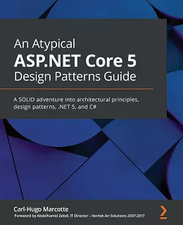 An Atypical ASP.NET Core 5 Design Patterns Guide