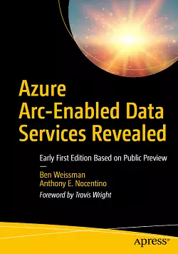 Azure Arc-Enabled Data Services Revealed: Early First Edition Based on Public Preview