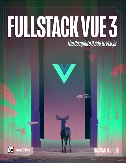 Fullstack Vue 3: The Complete Guide to Vue.js and Friends
