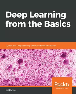 Deep Learning from the Basics: Python and Deep Learning: Theory and Implementation