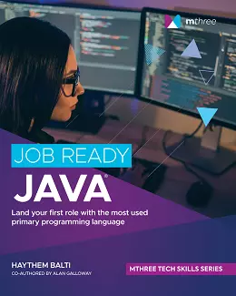 Job Ready Java: Land your first role with the most used primary programming language