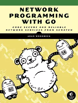 Network Programming with Go: Learn to Code Secure and Reliable Network Services from Scratch