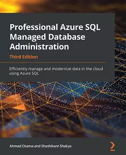 Professional Azure SQL Managed Database Administration, 3rd Edition