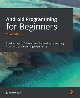 Android Programming for Beginners, 3rd Edition