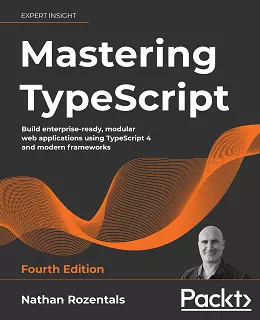 Mastering TypeScript – Fourth Edition