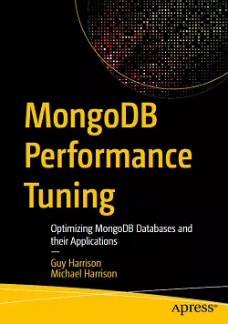 MongoDB Performance Tuning: Optimizing MongoDB Databases and their Applications