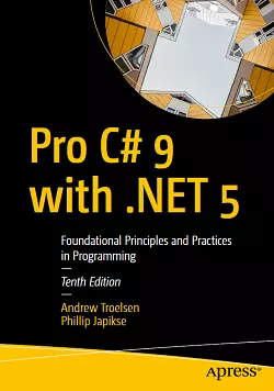 Pro C# 9 with .NET 5: Foundational Principles and Practices in Programming