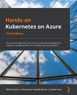 Hands-on Kubernetes on Azure – Third Edition