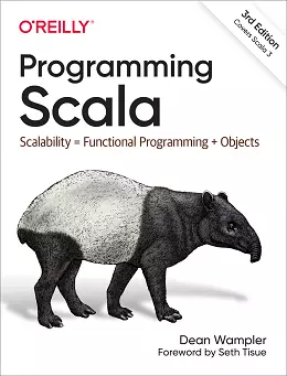 Programming Scala: Scalability = Functional Programming + Objects, 3rd Edition
