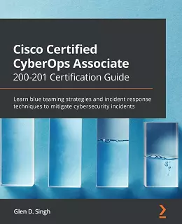 Cisco Certified CyberOps Associate 200-201 Certification Guide