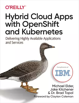 Hybrid Cloud Apps with OpenShift and Kubernetes: Delivering Highly Available Applications and Services